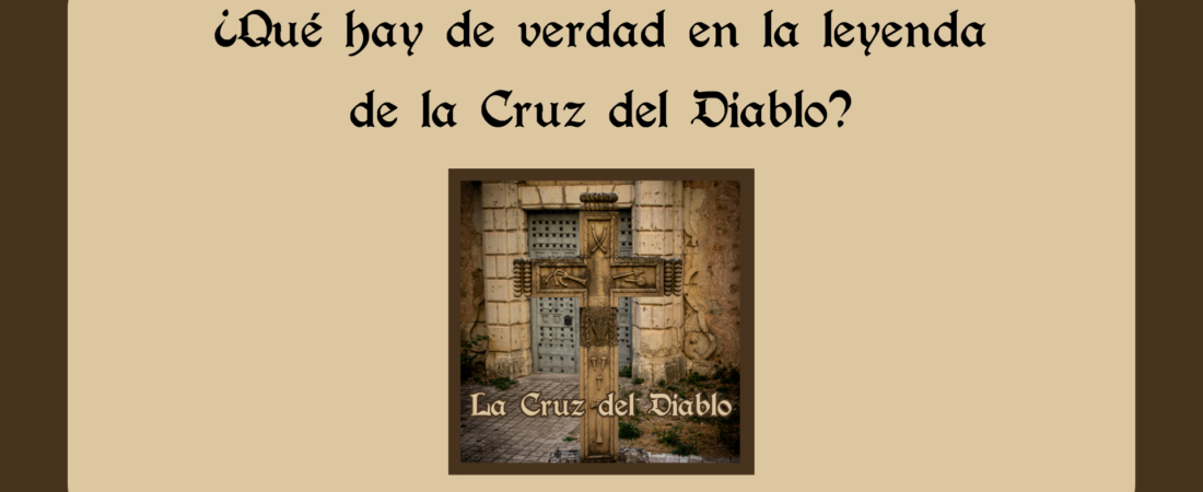 ¿Qué hay de verdad en la leyenda de la Cruz del Diablo?